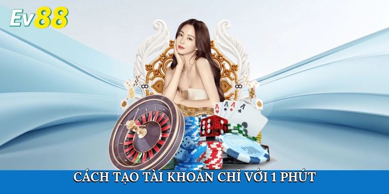 Cách tạo tài khoản chỉ với 1 phút
