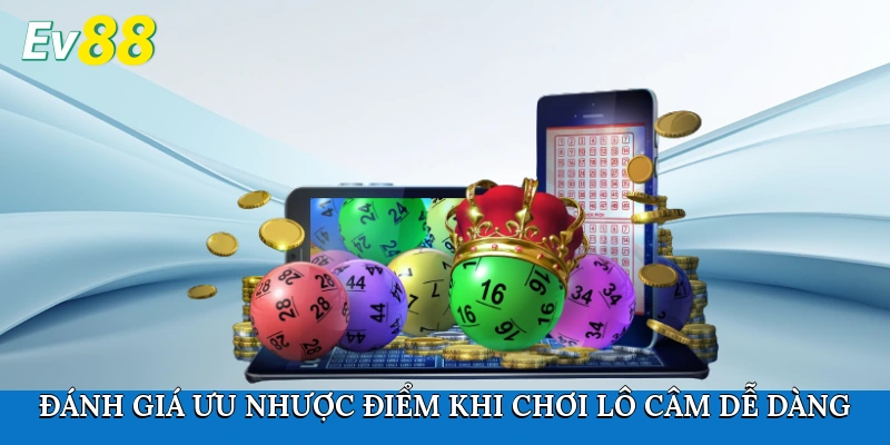 Đánh giá ưu nhược điểm khi chơi lô câm dễ dàng