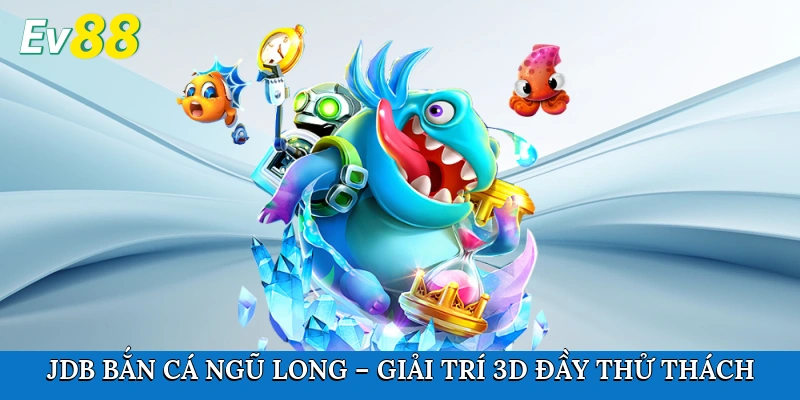 JDB Bắn Cá Ngũ Long