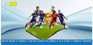 Kèo chấp 2 trái