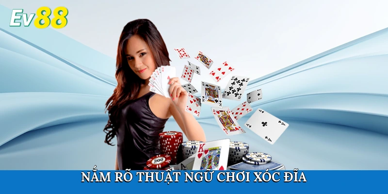 Nắm rõ thuật ngữ chơi xóc đĩa