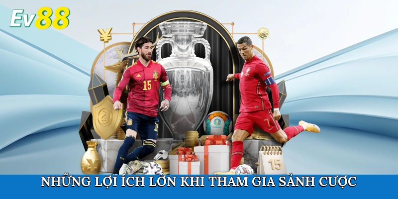 Những lợi ích lớn khi tham gia sảnh cược