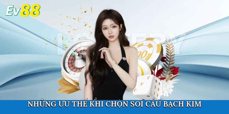 Những ưu thế khi chọn soi cầu bạch kim