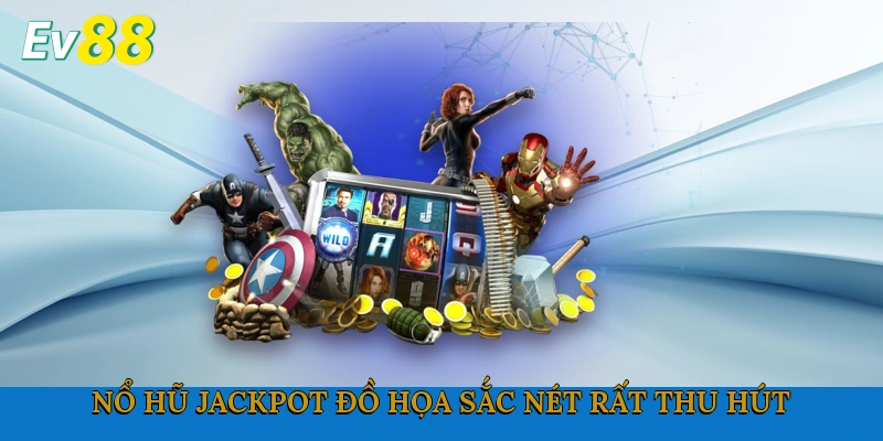 Nổ hũ Jackpot đồ họa sắc nét rất thu hút