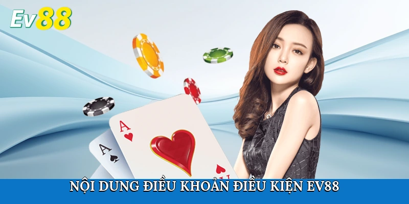 Nội dung điều khoản điều kiện Ev88