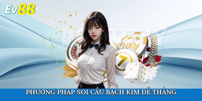Phương pháp soi cầu bạch kim dễ thắng