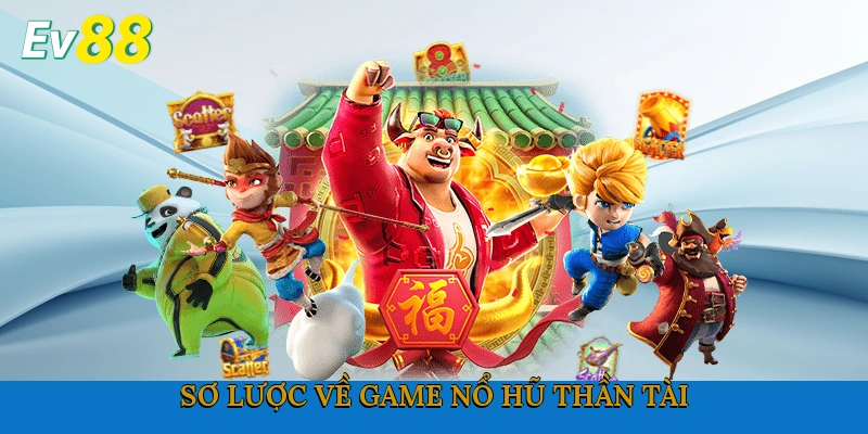 Sơ lược về game nổ hũ thần tài