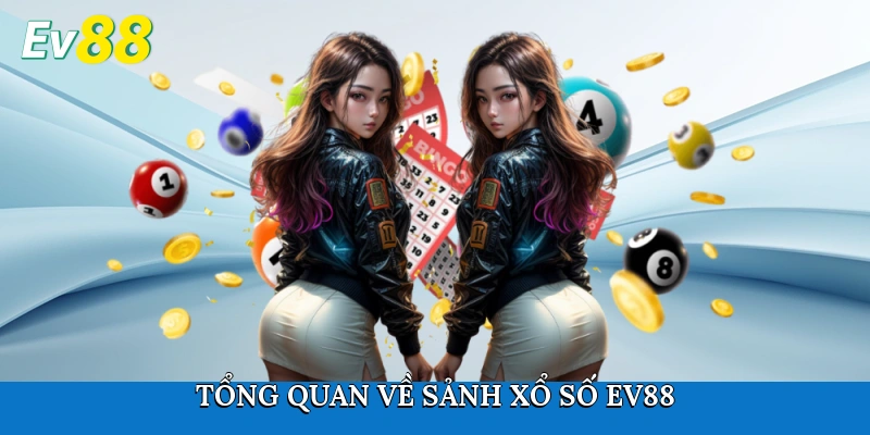 Tổng quan về sảnh Xổ số Ev88